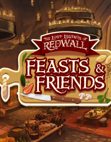 The Lost Legends of Redwall: Feasts & Friends